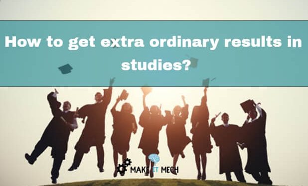 What are the best ways to get extra ordinary results in studies? 1 What are the best ways to get extra ordinary results in studies?